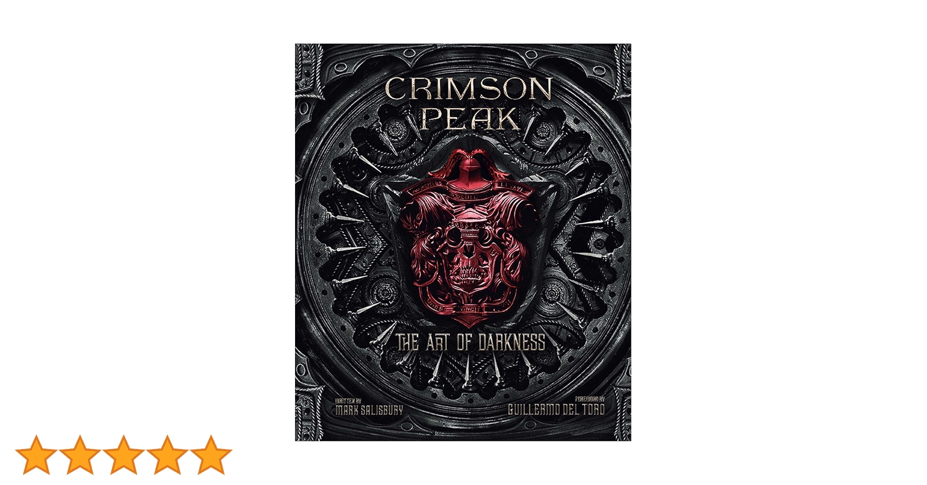 Crimson Peak： The Art of Darkness Crimson Peak: The Art of Darkness Limited Edition Hardcover